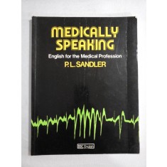 MEDICALLY SPEAKING English for Medical Profession - P. L. SANDLER