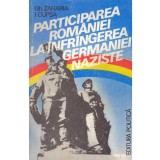 Gh. Zaharia, I. Cupsa - Participarea Romaniei la infrangerea Germaniei naziste - 134698