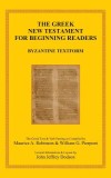 The Greek New Testament for Beginning Readers: The Byzantine Greek Text &amp; Verb Parsing