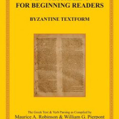 The Greek New Testament for Beginning Readers: The Byzantine Greek Text & Verb Parsing