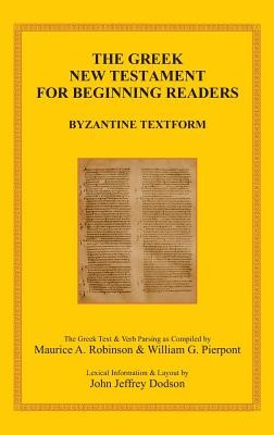 The Greek New Testament for Beginning Readers: The Byzantine Greek Text &amp; Verb Parsing
