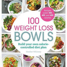 100 Weight Loss Bowls - Paperback brosat - Heather Whinney - Prior