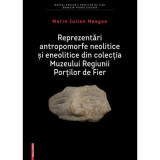 Reprezentari antropomorfe neolitice si eneolitice in colectia Muzeului Regiunii Portilor de Fier - Marin Iulian Neagoe