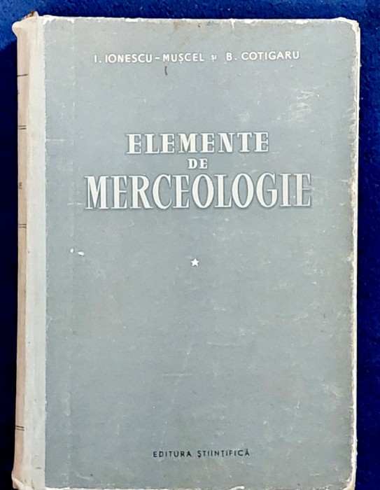 Elemente de merceologie - I. Ionescu Muscel si B. Cotigaru