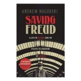 Saving Freud: a life in Vienna &amp; an escape to freedom in London