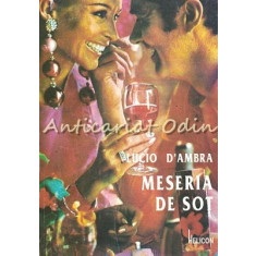 Meseria De Sot. Roman - Lucio D&#039;Ambra