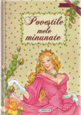 Povestile Mele Minunate, - Editura Flamingo foto