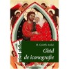 Ghid de iconografie - M. Gyorffy Aniko, Editura Casa