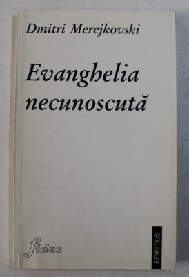 EVANGHELIA NECUNOSCUTA de DMITRI MEREJKOVSKI , 1997 foto