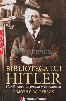 Biblioteca lui Hitler - 2010 - Timothy W. Ryback (AQ92) foto
