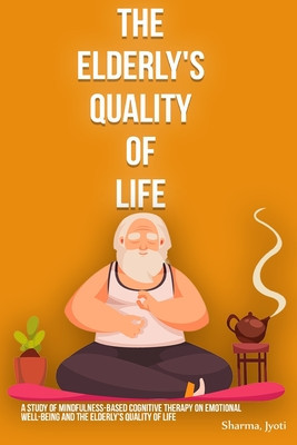 A study of mindfulness-based cognitive therapy on emotional well-being and the elderly&amp;#039;s quality of life foto