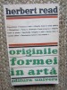 HERBERT READ - ORIGINILE FORMEI IN ARTA, 2016, M.A.S.T.