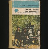 SAINT-IVES SAU AVENTURILE UNUI PRIZONIER FRANCEZ - ROBERT LOUIS STEVENSON - CUTEZĂTORII