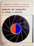 APLICATII ALE FOTOGRAFIEI IN STIINTA SI TEHNICA de C. ONDREJCZIK ...A. PETCULESCU , 1970
