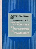Cumpara ieftin Complemente de matematica pentru examenele de definitivare in invatamant - 1970 - Statescu Emilian (BE29)