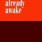 Already Awake