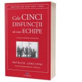 Cele cinci disfunctii ale unei echipe. O fabula despre leadership - Patrick Lencioni