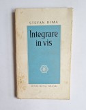 Integrare &icirc;n vis &ndash; Aut. Ștefan Dima, Ed. Pentru Literatură, 1967, dedicație olografă
