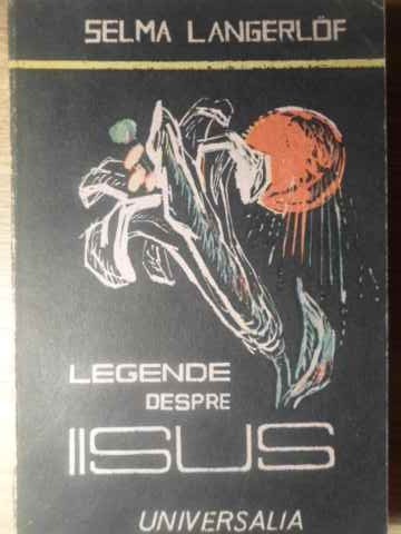 LEGENDE DESPRE IISUS-SELMA LANGERLOF-264532