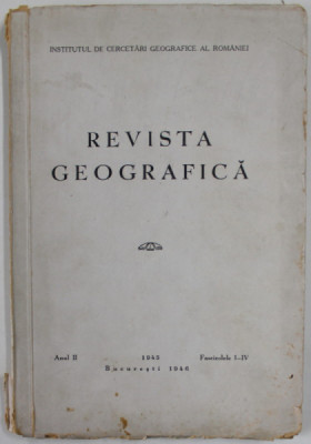 REVISTA GEOGRAFICA , ANUL II , FASCICOLELE I - IV , 1945 foto