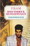 YRAM - DOCTORUL SUFLETULUI ( PARAPSIHOLOGIE )