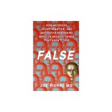 False: How Mistrust, Disinformation, and Motivated Reasoning Make Us Believe Things That Aren't True