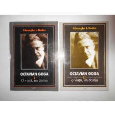 Gheorghe I. Bodea - Octavian Goga. O viata, un destin volumele 1 si 2 (2004)