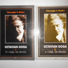Gheorghe I. Bodea - Octavian Goga. O viata, un destin volumele 1 si 2 (2004)