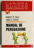 Manual De Persuasiune, dezvoltare personala, Robert H. Gass , John S. Seiter, 2011