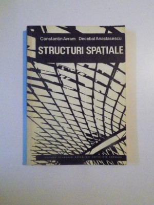 STRUCTURI SPATIALE de CONSTANTIN AVRAM si DECEBAL ANASTASESCU , 1978 foto