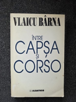 INTRE CAPSA SI CORSO - Vlaicu Barna foto