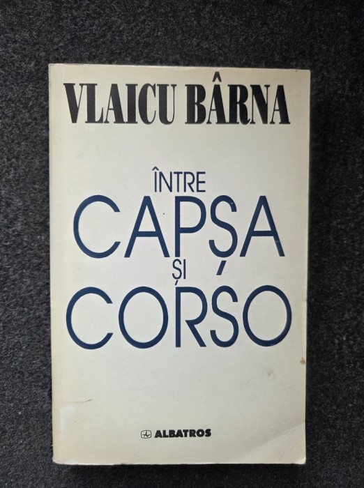 INTRE CAPSA SI CORSO - Vlaicu Barna