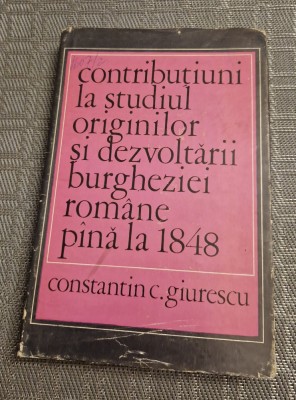 Contributiuni la studiul originilor si dexvoltarii burgheziei romane Giurescu foto