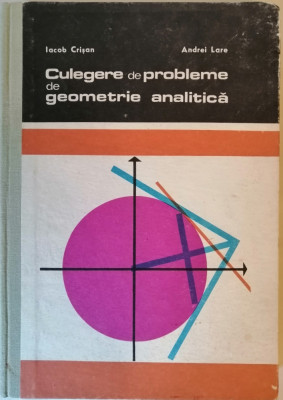 Culegere de probleme de geometrie analitica, Iacob Crisan, 1971 foto