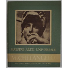 MICHELANGELO 1475 -1564 de PAUL CONSTANTIN , SERIA &#039;&#039; MAESTRII ARTEI UNIVERSALE &#039;&#039; , 1957