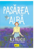 Pasarea alba - R. J. Palacio, Iulia Arsintescu