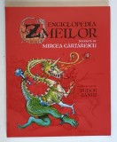 ENCICLOPEDIA ZMEILOR de MIRCEA CARTARESCU , ilustratii de TUDOR BANUS , 2012 , EDITIE BROSATA