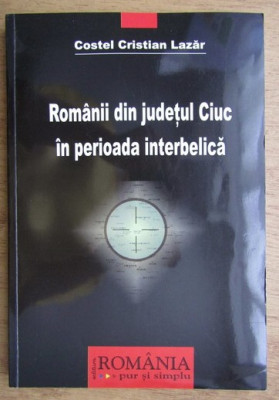 Costel Cristian Lazar - Romanii din judetul Ciuc in perioada interbelica foto