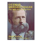 Ottmar Mergenthaler: The Man and His Machine