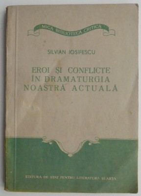 Eroi si conflicte in dramaturgia noastra actuala &amp;ndash; Silvian Iosifescu (cateva sublinieri) foto