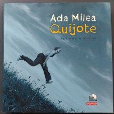 ADA MILEA - QUIJOTE / QUIXOTE (POLIROM 2006, LB. ROMANA / ENGLEZA) [CARTE + CD] [ATENTIE, CD-UL CONTINE VERSIUNEA IN ENGLEZA A SPECTACOLULUI]