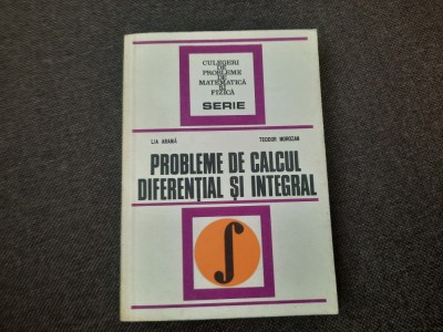 CULEGERE DE PROBLEME DE CALCUL DIFERENTIAL SI INTEGRAL,Lia arama,Teodor Morozan foto