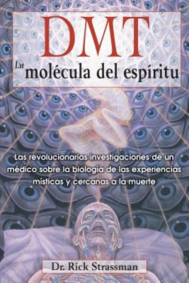 DMT: La Molecula del Espiritu: Las Revolucionarias Investigaciones de Un Medico Sobre La Biologia de Las Experiencias Misticas y Cercanas a la Muerte foto