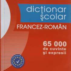 DICTIONAR SCOLAR FRANCEZ-ROMAN. 65.000 DE CUVINTE SI EXPRESII-L. SCARLAT, G. BELABED, D. NEAGU, N. PETUHOV