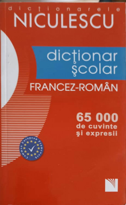 DICTIONAR SCOLAR FRANCEZ-ROMAN. 65.000 DE CUVINTE SI EXPRESII-L. SCARLAT, G. BELABED, D. NEAGU, N. PETUHOV