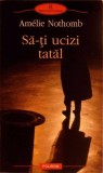 SA-TI UCIZI TATAL-AMELIE NOTHOMB-278828