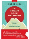 Precomanda - Opt milioane de cai spre fericire/Hiroko Yoda