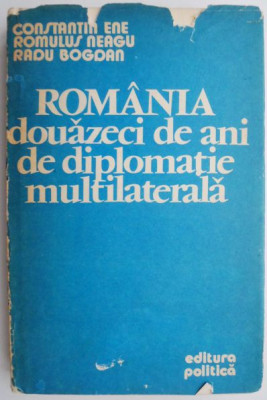 Romania. Douazeci de ani de diplomatie multilaterala &amp;ndash; Constantin Ene foto