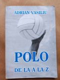 ADRIAN VASILIU - enciclopedia POLO DE LA A LA Z (1998, 381 p.)