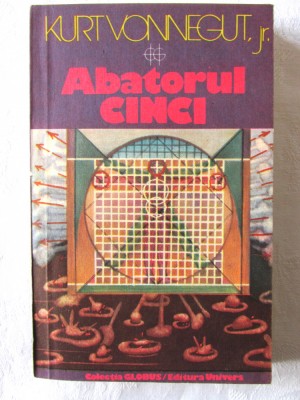 &amp;quot;ABATORUL CINCI&amp;quot;, Kurt Vonnegut, jr. 1983. Colectia GLOBUS nr. 398. Carte noua foto